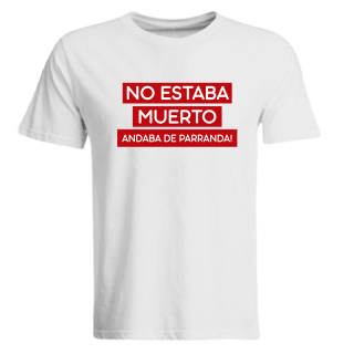 No estaba muerto andaba de parranda